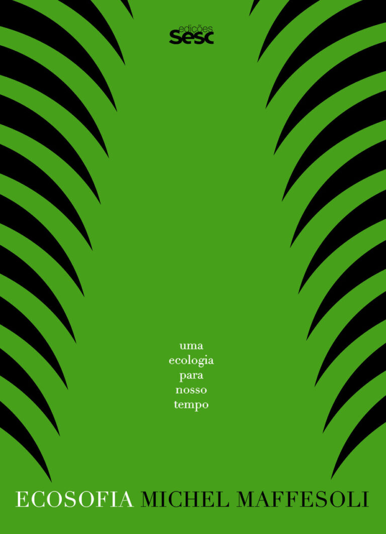 Edições Sesc SP lançam “Ecosofia”, obra do sociólogo francês Michel Maffesoli, que aborda os vínculos perdidos entre o ser humano e a natureza e as implicações disso na vida contemporânea