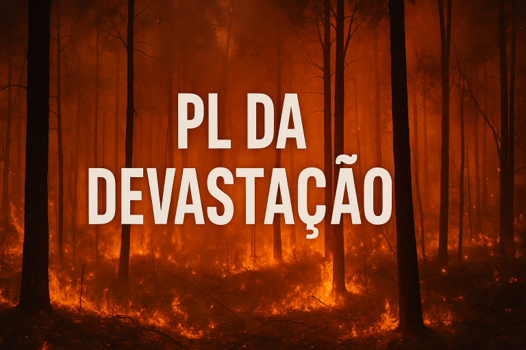 Congresso recria PL da devastação e mata licenciamento ambiental no Brasil