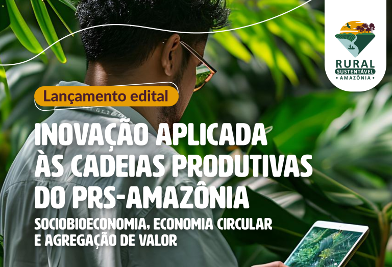 PRS-Amazônia lança edital de R$ 1,8 milhão para apoiar inovação nas cadeias produtivas da Amazônia